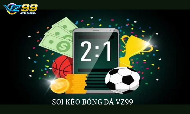 soi kèo bóng đá VZ99 hiệu quả