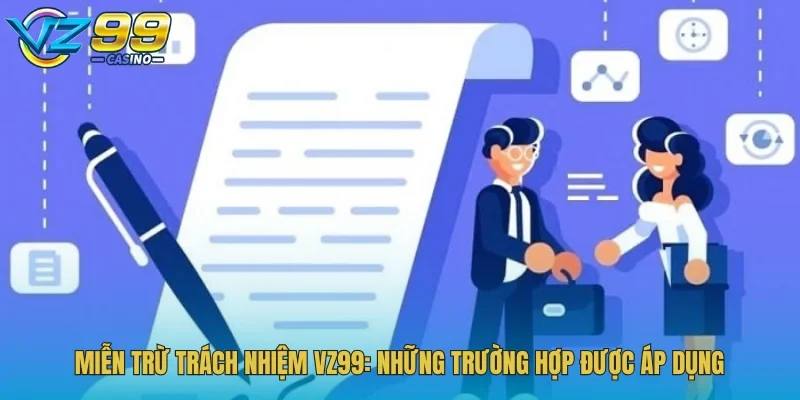 Miễn trừ trách nhiệm Vz99 giúp hệ thống tránh được rủi ro khi hoạt động