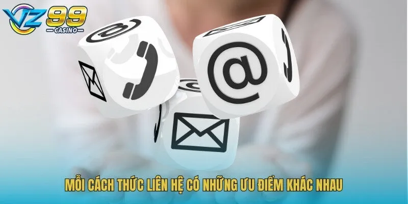 Mỗi cách thức liên hệ có những ưu điểm khác nhau