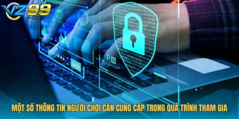 Một số thông tin người chơi cần cung cấp trong quá trình tham gia