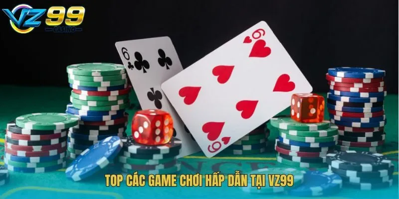 Top các game chơi hấp dẫn tại Vz99